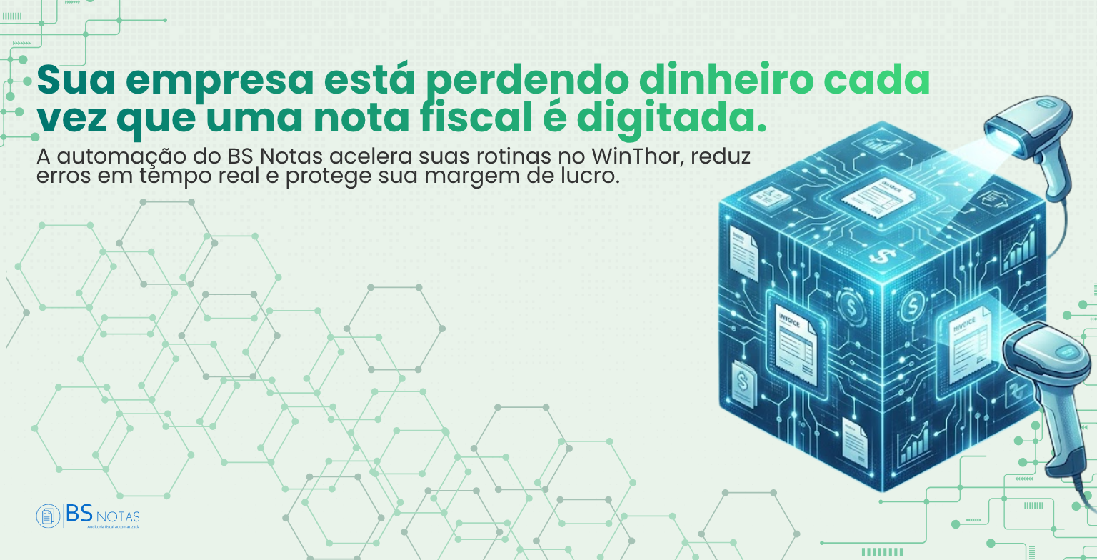 Eficiência operacional no WinThor com BS Notas eliminando retrabalho e protegendo o CNPJ